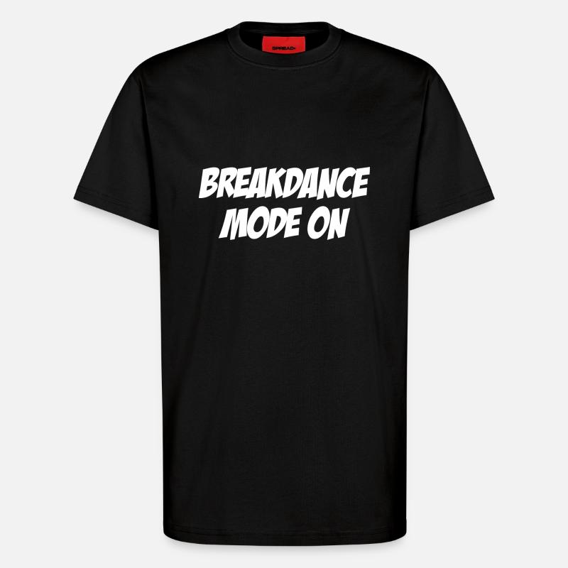 Breakdance Mode on - T-Shirt - made by SPREAD - SOLID BLACK
