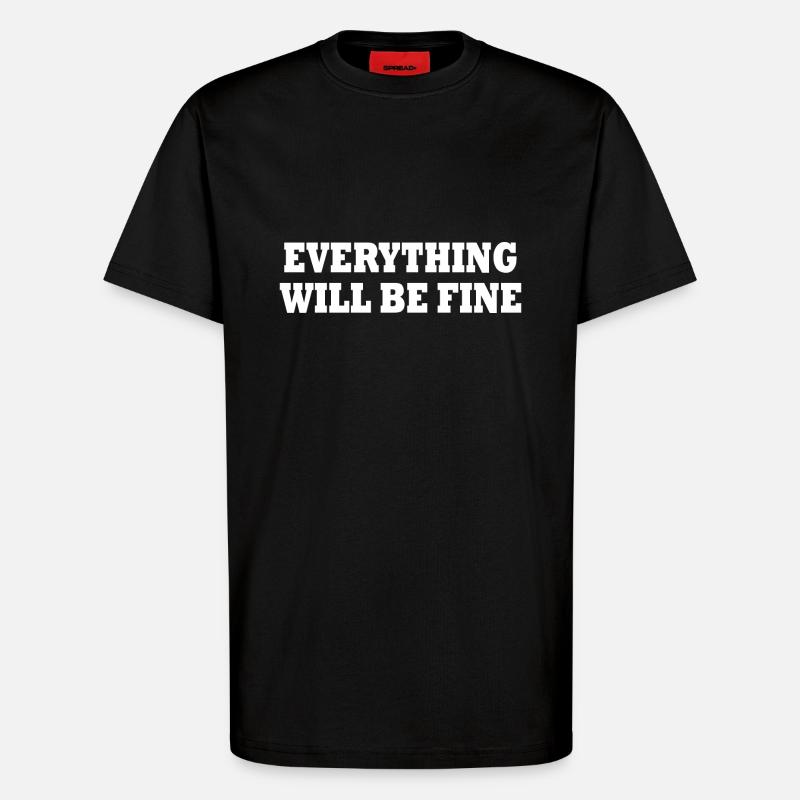 everything will be fine - T-Shirt - made by SPREAD - SOLID BLACK