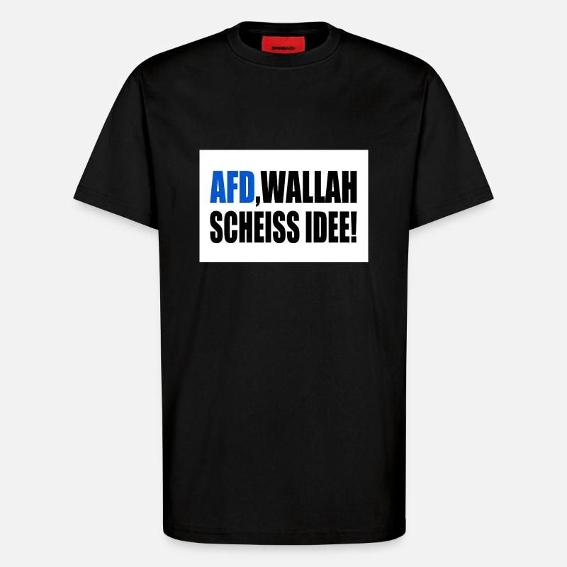 Afd wallah scheiss idee - T-Shirt - made by SPREAD - SOLID BLACK