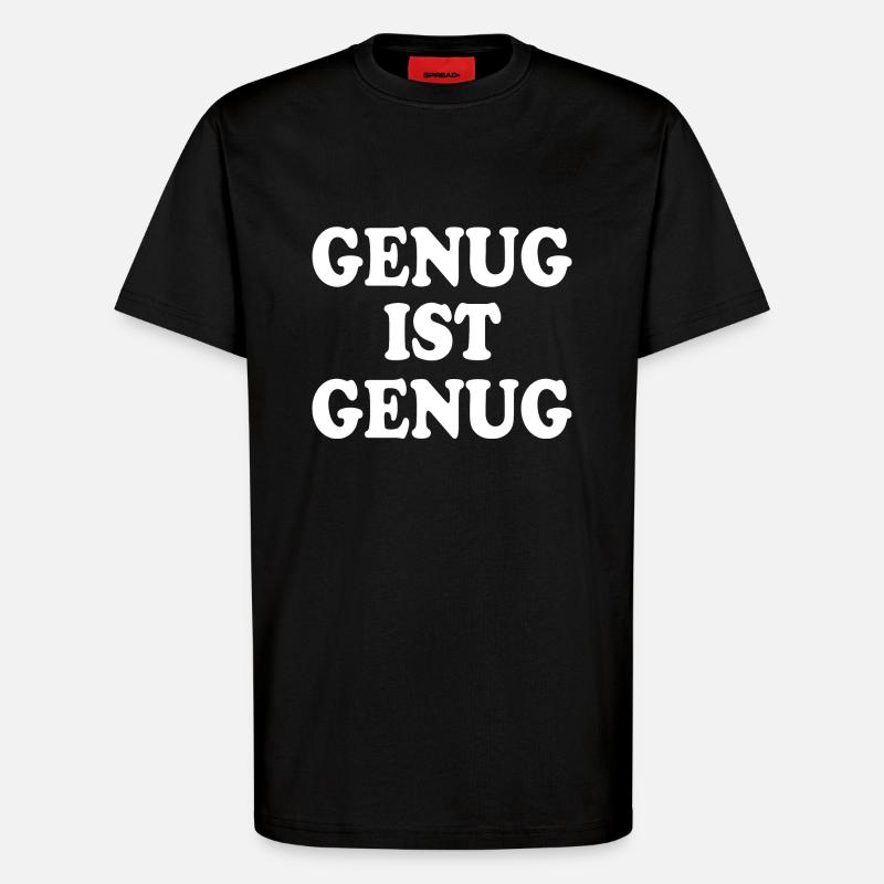 Genug ist genug - T-Shirt - made by SPREAD - SOLID BLACK