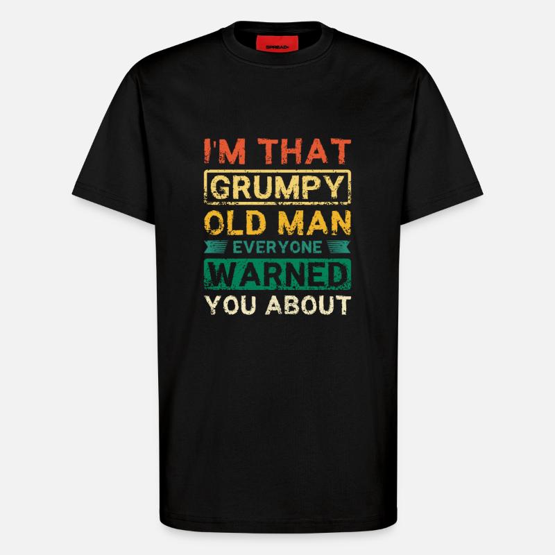 I'm that grumpy old man - T-Shirt - made by SPREAD - SOLID BLACK