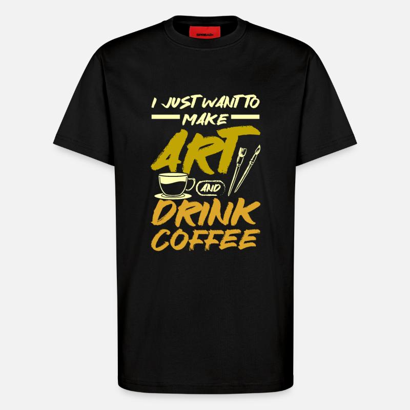 Make art and drink coffee - T-Shirt - made by SPREAD - SOLID BLACK