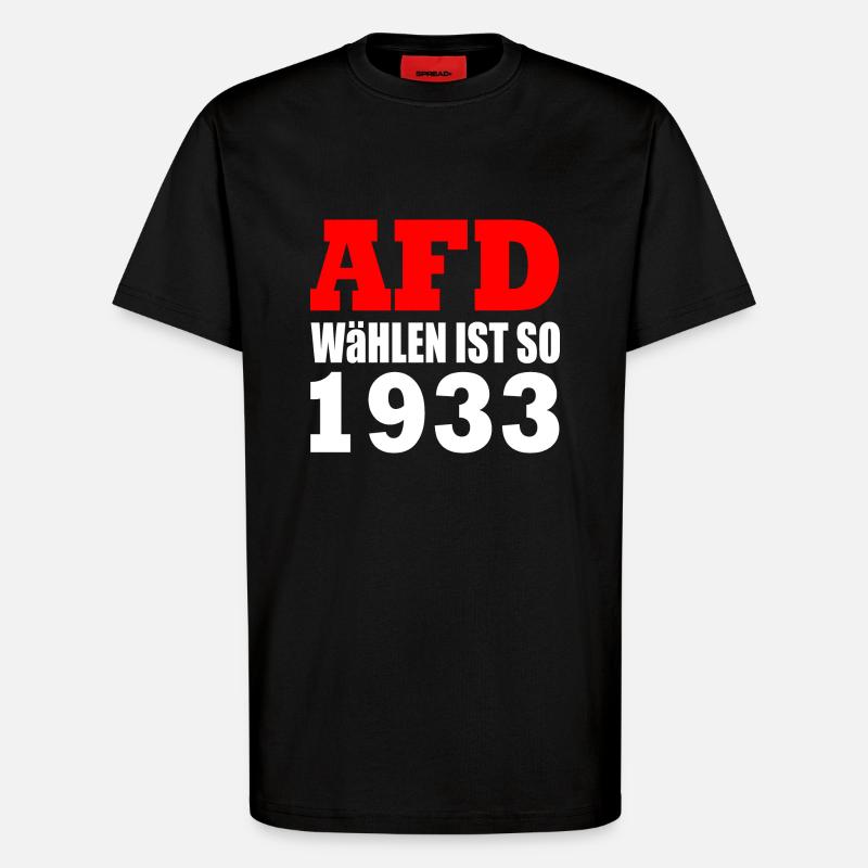 Afd wählen ist so 1933 - T-Shirt - made by SPREAD - SOLID BLACK