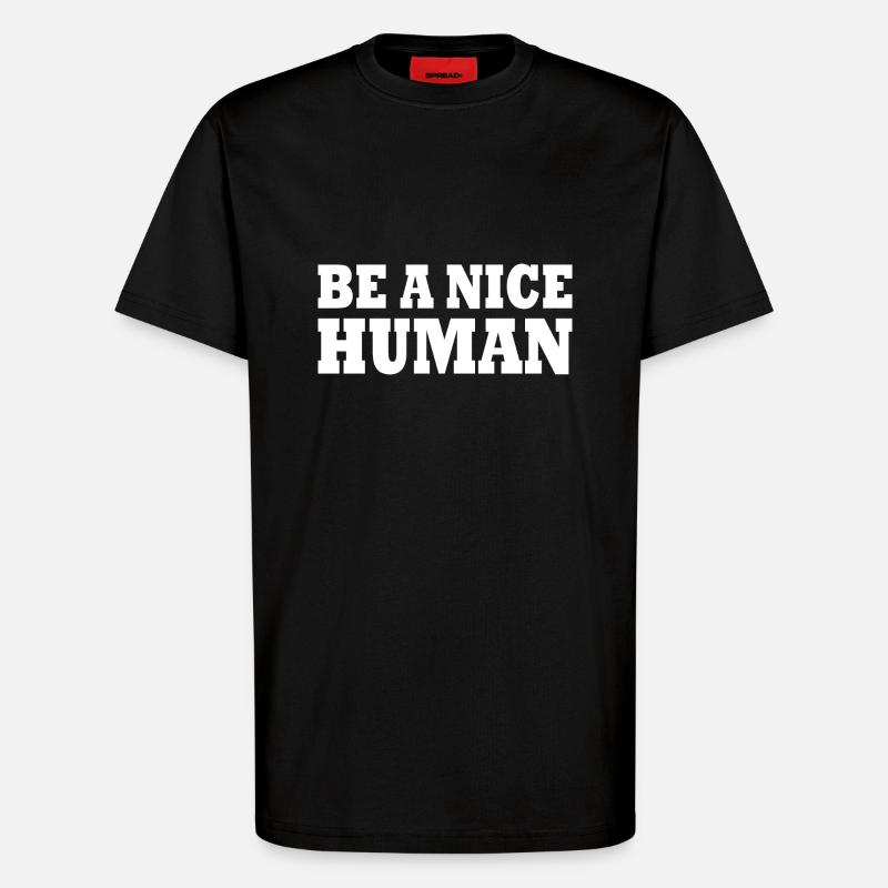 Be a nice human - T-Shirt - made by SPREAD - SOLID BLACK