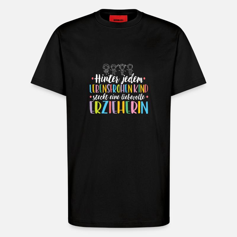 Erzieherin hinter jedem lebensfrohen Kind - T-Shirt - made by SPREAD - SOLID BLACK
