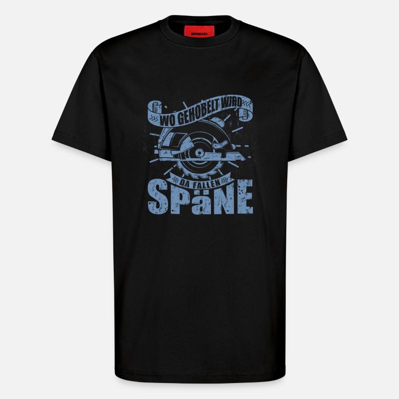 Wo gehobelt wird fallen Späne - T-Shirt - made by SPREAD - SOLID BLACK
