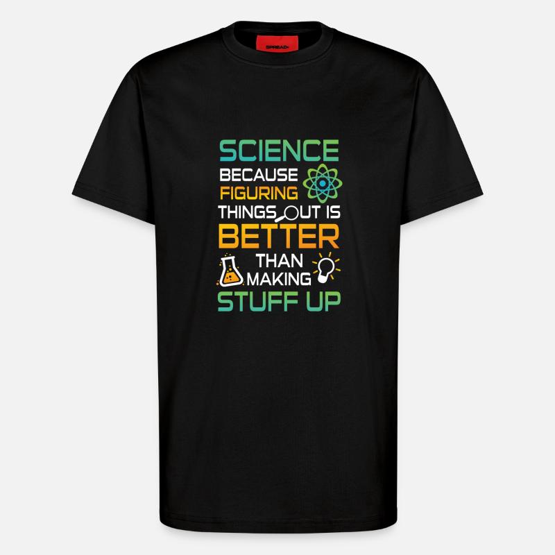 Science figuring better stuff up - T-Shirt - made by SPREAD - SOLID BLACK