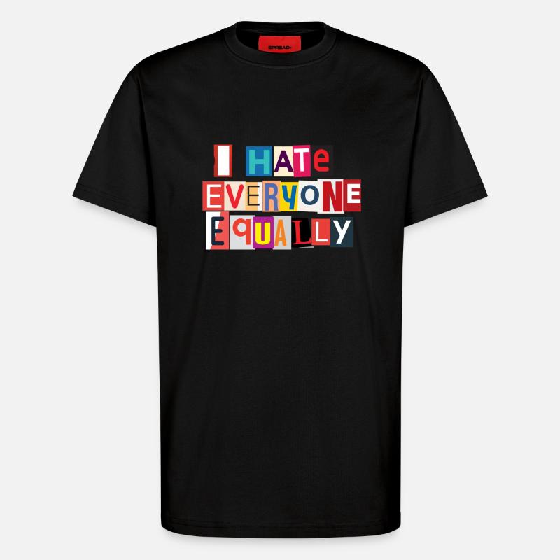 Ich hasse jeder gleichmäßig - T-Shirt - made by SPREAD - SOLID BLACK