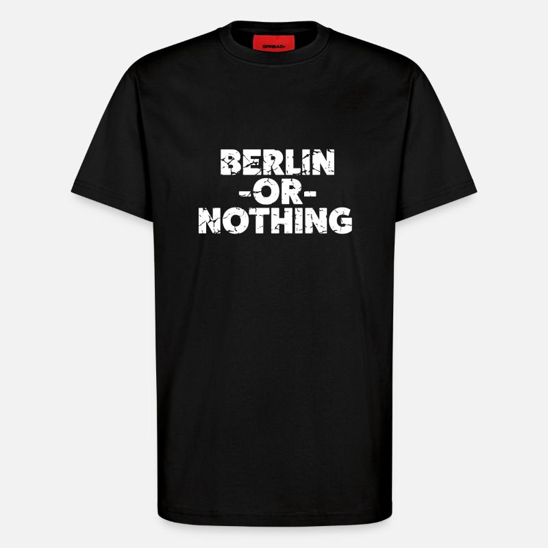 Berlin or nothing - T-Shirt - made by SPREAD - SOLID BLACK