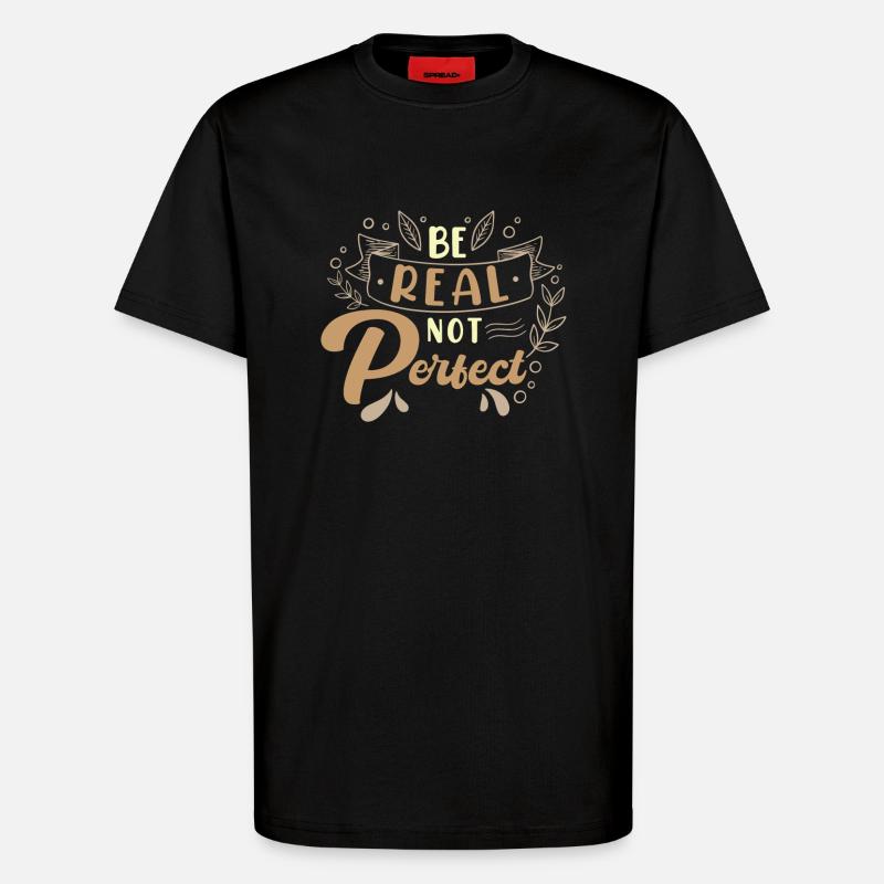 Sei Echt Statt Perfekt Motivationsspruch - T-Shirt - made by SPREAD - SOLID BLACK