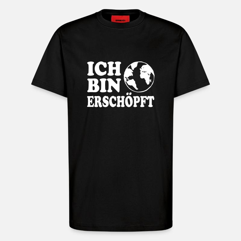 Ich bin erschöpft - T-Shirt - made by SPREAD - SOLID BLACK