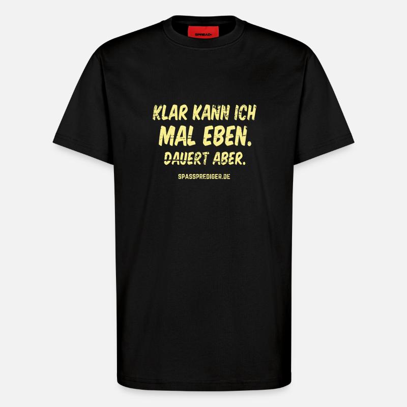 Mal eben - T-Shirt - made by SPREAD - SOLID BLACK