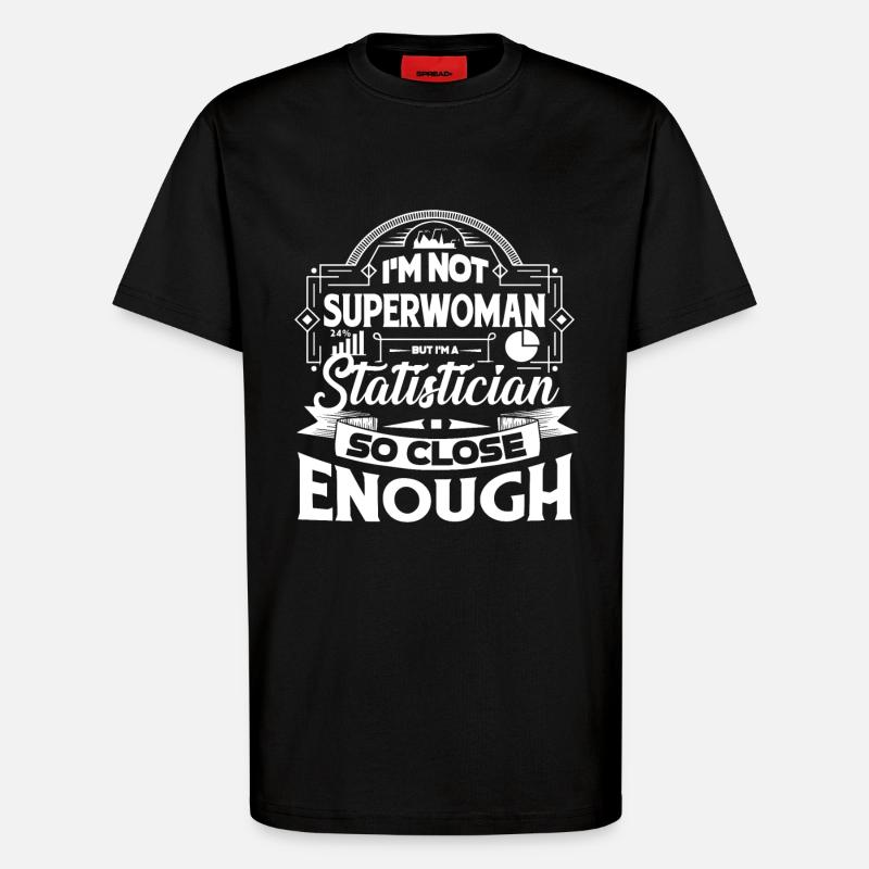 Statistician So Close Enough - T-Shirt - made by SPREAD - SOLID BLACK