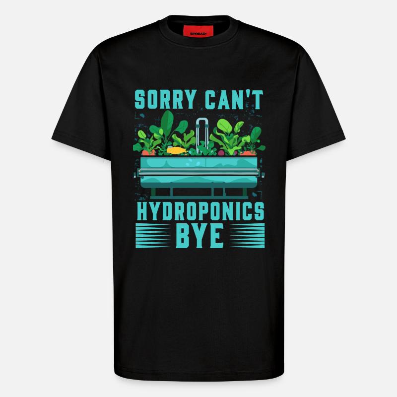 Sorry can't Hydroponics Bye - T-Shirt - made by SPREAD - SOLID BLACK