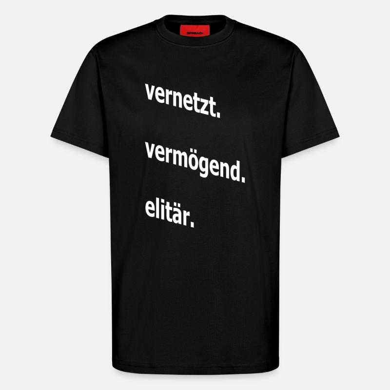 vernetzt vermögend elitär, Spruch, Geschenkidee - T-Shirt - made by SPREAD - SOLID BLACK