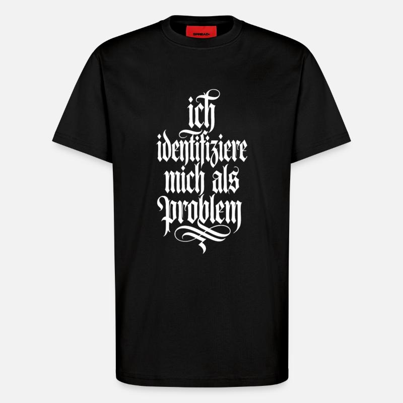 I identify as a problem - T-Shirt - made by SPREAD - SOLID BLACK