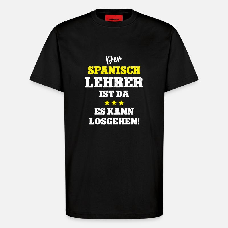Spanish Teacher Spanisch Lehrer Spruch - T-Shirt - made by SPREAD - SOLID BLACK