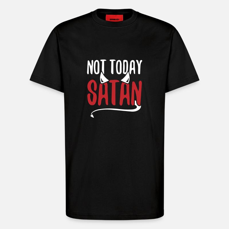 Not Today Satan - T-Shirt - made by SPREAD - SOLID BLACK