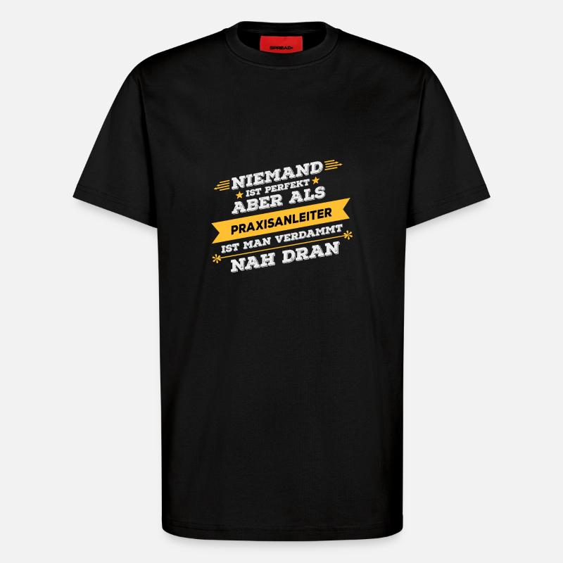 Praxisanleiter Beruf Geschenk - T-Shirt - made by SPREAD - SOLID BLACK