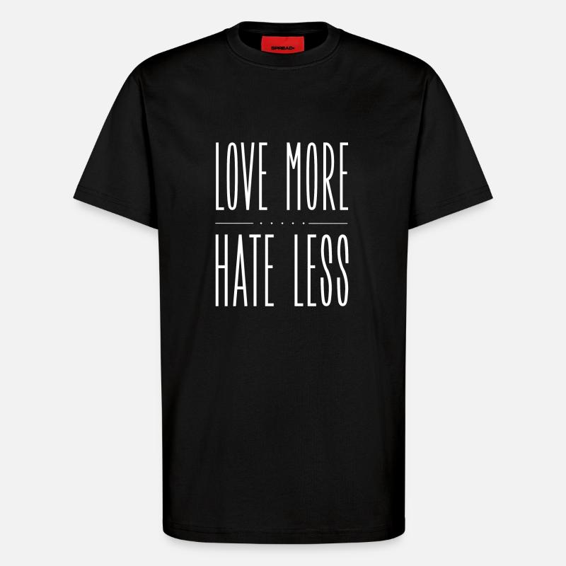 Love More Hate Less - T-Shirt - made by SPREAD - SOLID BLACK