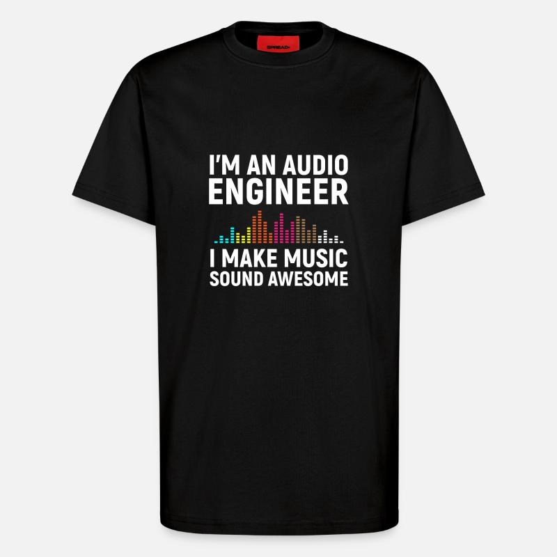 I'm an Audio Engineer - T-Shirt - made by SPREAD - SOLID BLACK