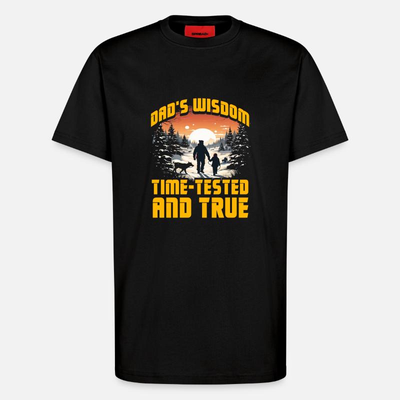 Dad's Wisdom time-tested and true - T-Shirt - made by SPREAD - SOLID BLACK