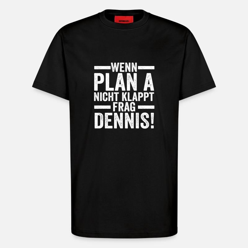 First name Dennis - T-Shirt - made by SPREAD - SOLID BLACK