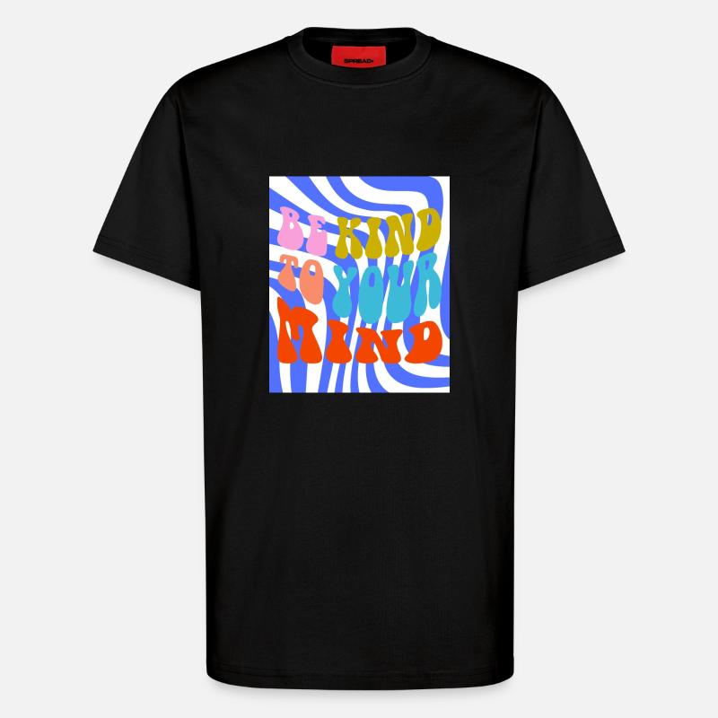 BE KIND TO YOUR MIND - T-Shirt - made by SPREAD - SOLID BLACK
