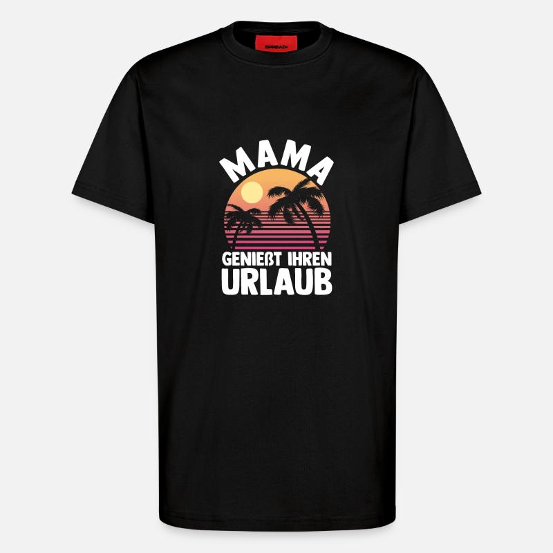 Urlaub Urlauberin Mutter Mama - T-Shirt - made by SPREAD - SOLID BLACK