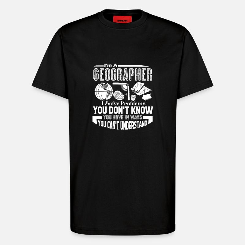 Geographer Geographers Solve Problems - T-Shirt - made by SPREAD - SOLID BLACK