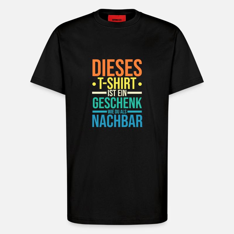 Nachbarschaft Bester Nachbar - T-Shirt - made by SPREAD - SOLID BLACK