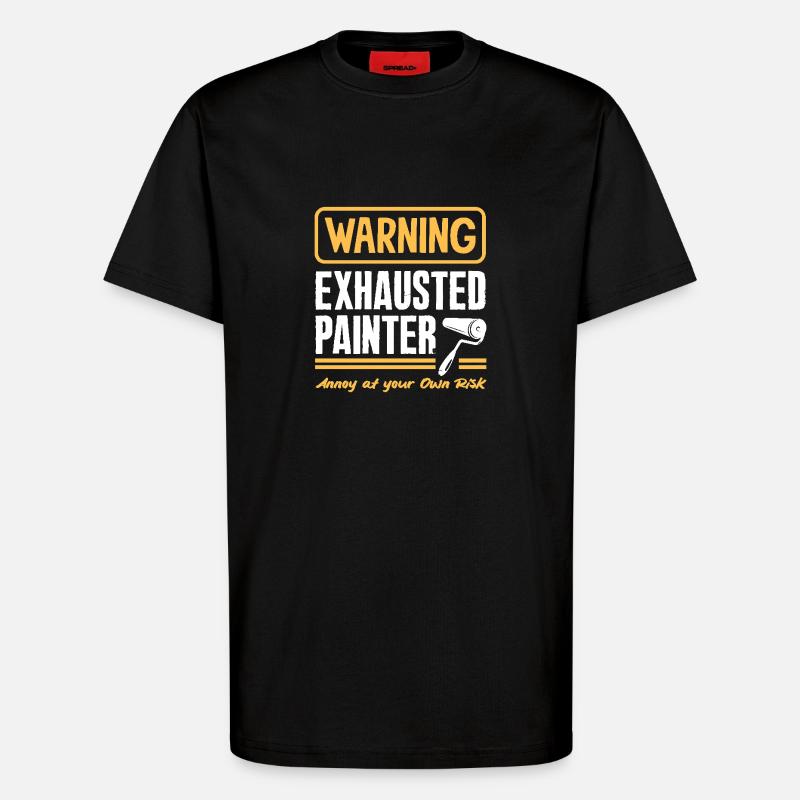 Warnung Erschöpfter Maler Riskiere Es - T-Shirt - made by SPREAD - SOLID BLACK