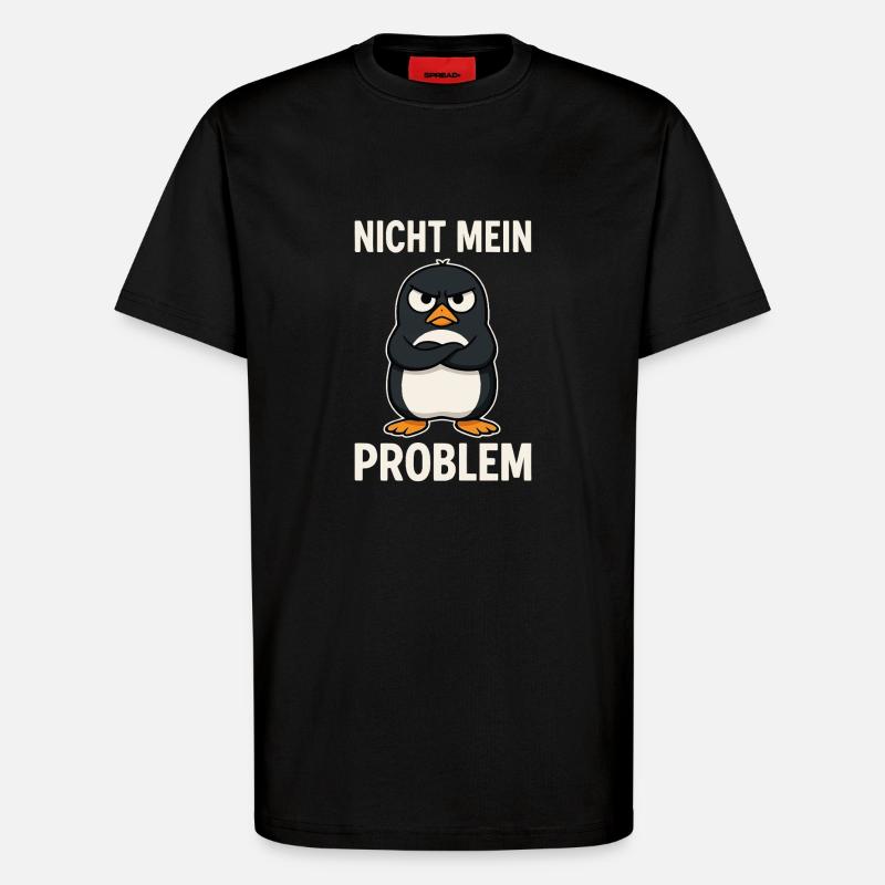 Grim Penguin – Not My Problem - T-Shirt - made by SPREAD - SOLID BLACK