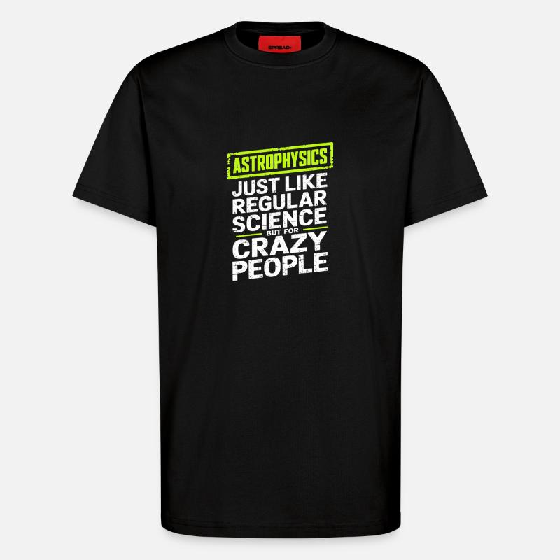 Astrophysicist Astrophysics Astronomy Gift - T-Shirt - made by SPREAD - SOLID BLACK