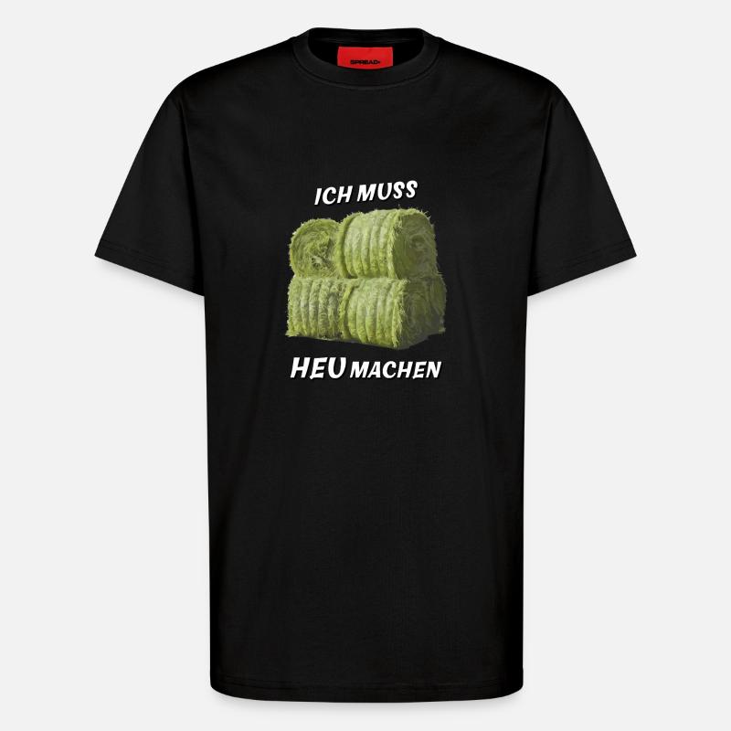 ICH MUSS HEU MACHEN - T-Shirt - made by SPREAD - SOLID BLACK