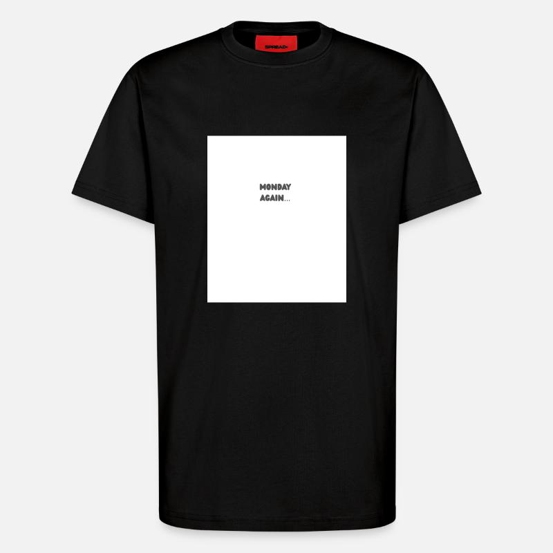 Monday again - T-Shirt - made by SPREAD - SOLID BLACK