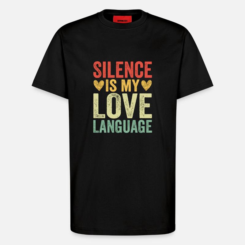 Silence Is My Love Language - T-Shirt - made by SPREAD - SOLID BLACK
