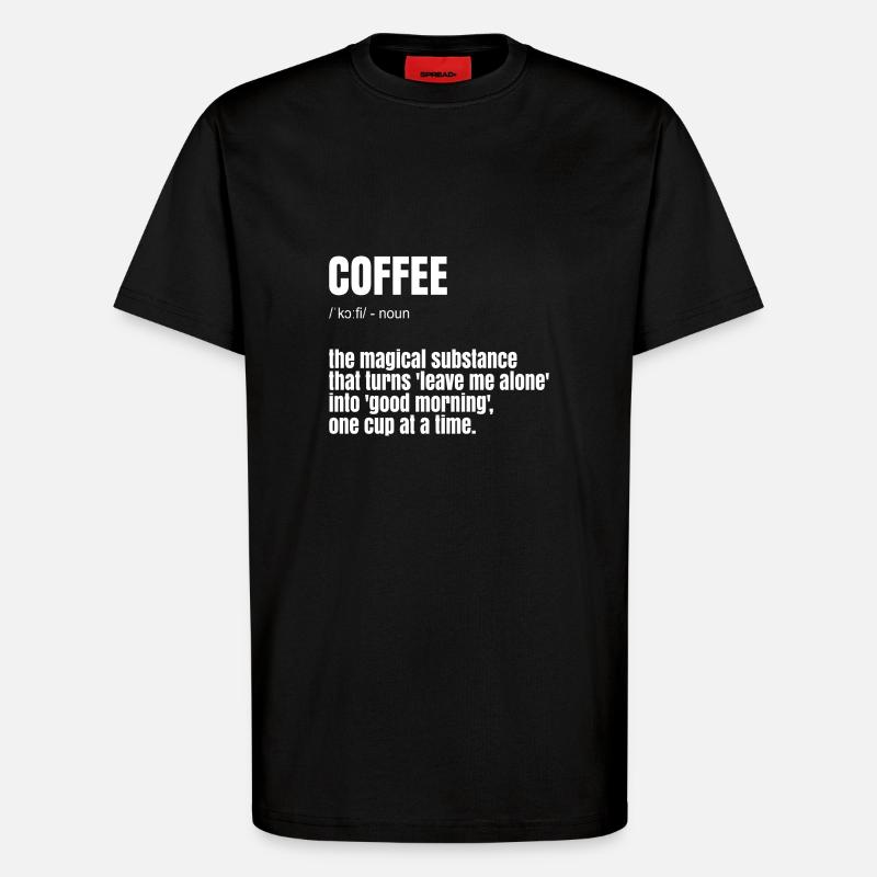 Lustiger Kaffee Spruch - T-Shirt - made by SPREAD - SOLID BLACK
