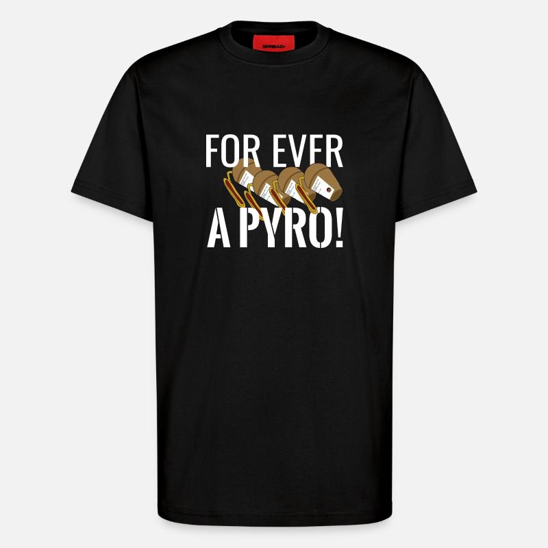 For ever a Pyro - T-Shirt - made by SPREAD - SOLID BLACK