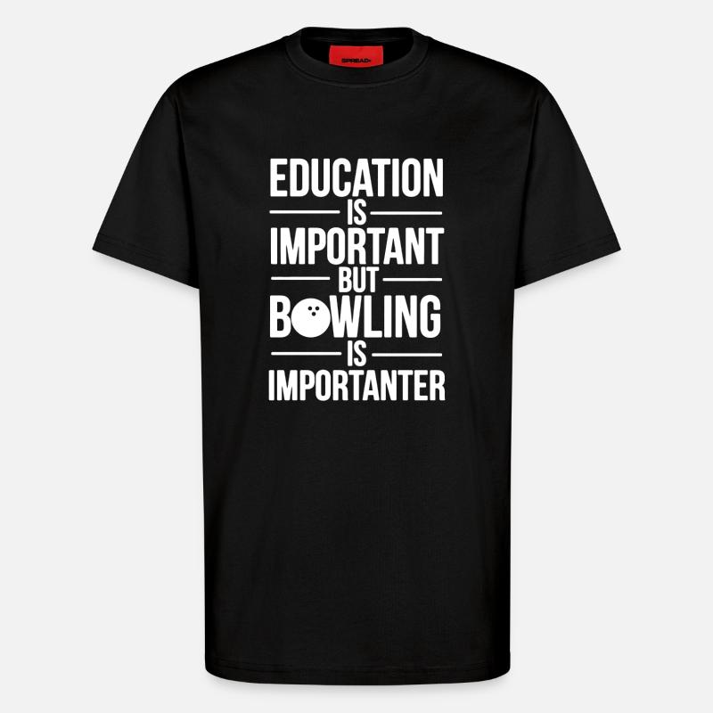 Bowling Is Importanter - T-Shirt - made by SPREAD - SOLID BLACK