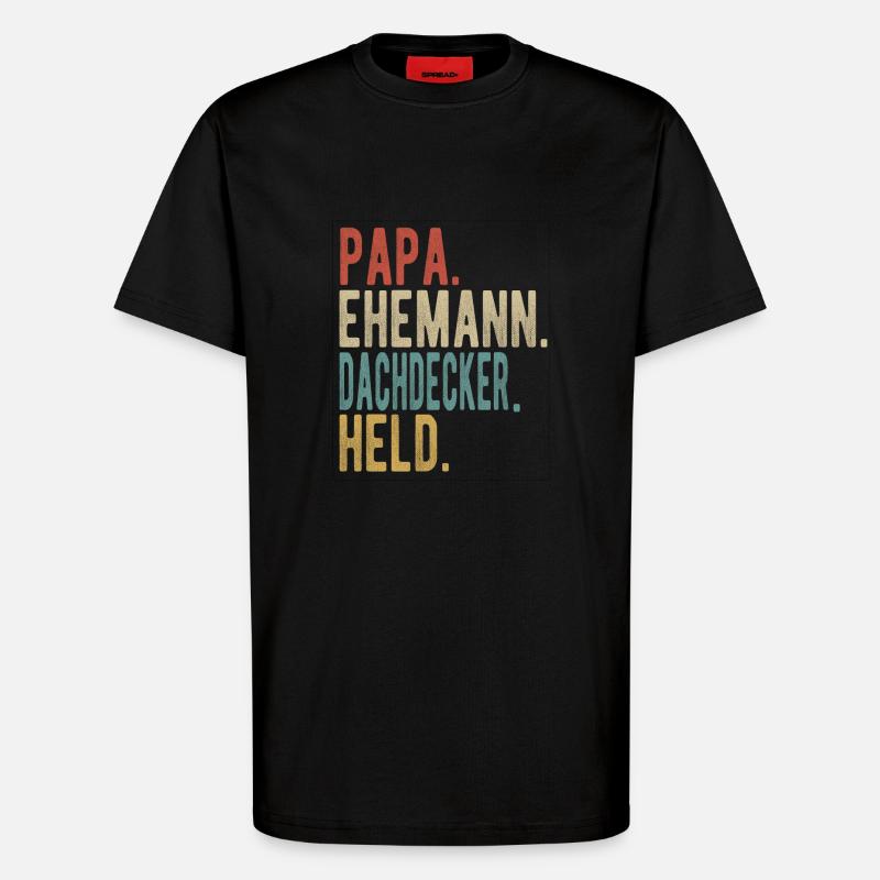 Dachdecker Papa Ehemann Held - T-Shirt - made by SPREAD - SOLID BLACK