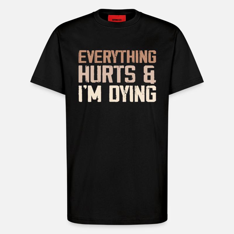 Everything Hurts & I'm Dying - T-Shirt - made by SPREAD - SOLID BLACK