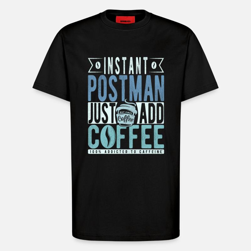 Postman coffee saying - T-Shirt - made by SPREAD - SOLID BLACK