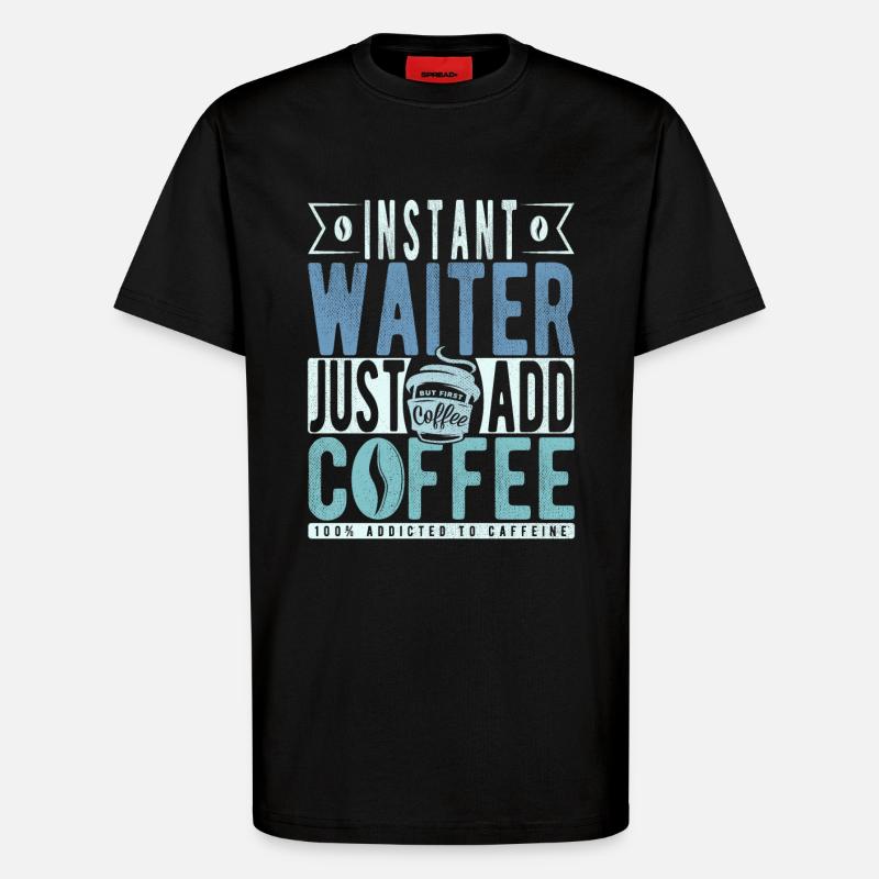 Waiter coffee saying - T-Shirt - made by SPREAD - SOLID BLACK