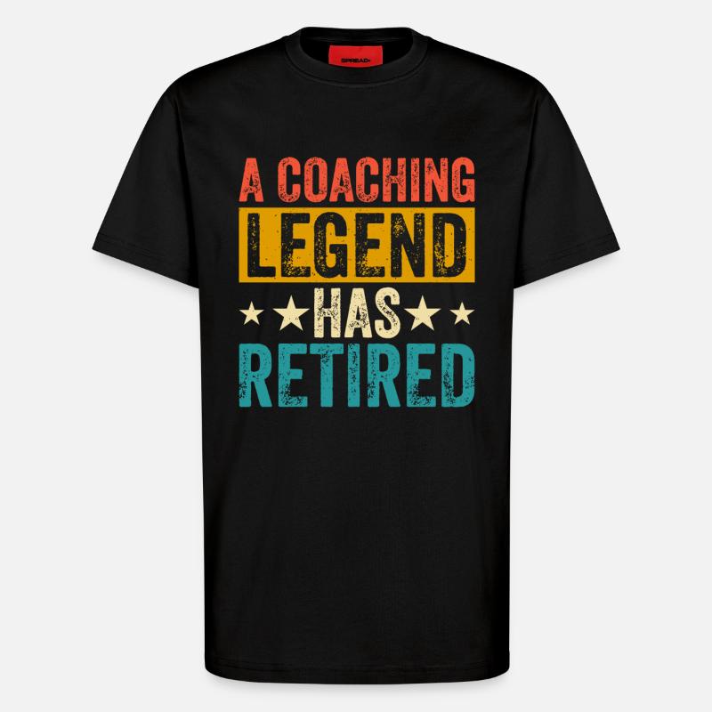 A Coaching Legend Has Retired - T-Shirt - made by SPREAD - SOLID BLACK