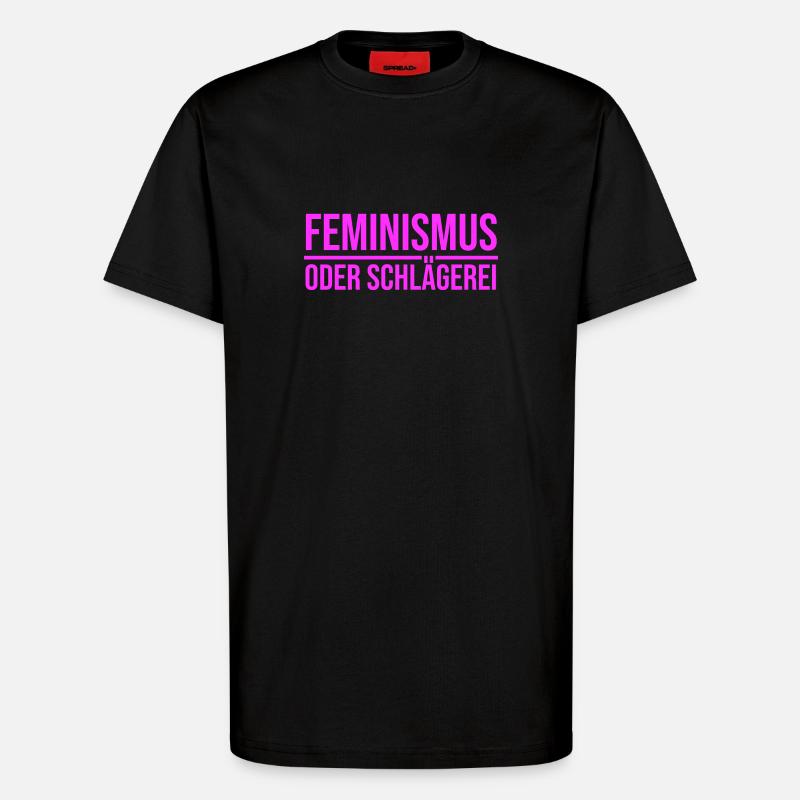 Feminismus oder Schlägerei - T-Shirt - made by SPREAD - SOLID BLACK