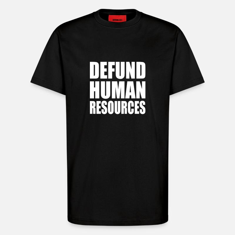 defund human resources - T-Shirt - made by SPREAD - SOLID BLACK