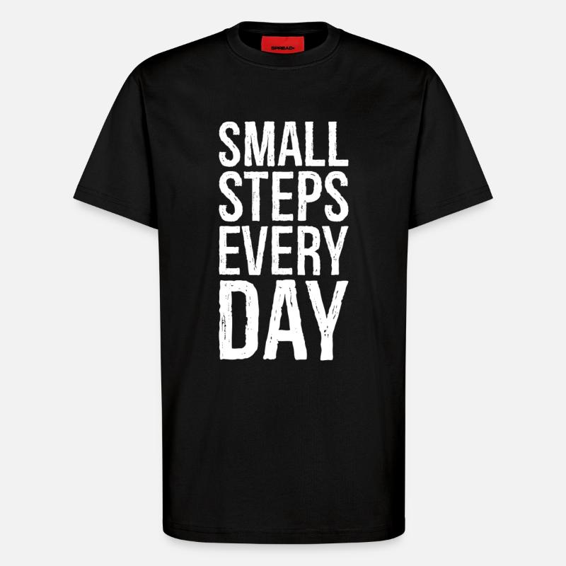 small steps every day - T-Shirt - made by SPREAD - SOLID BLACK