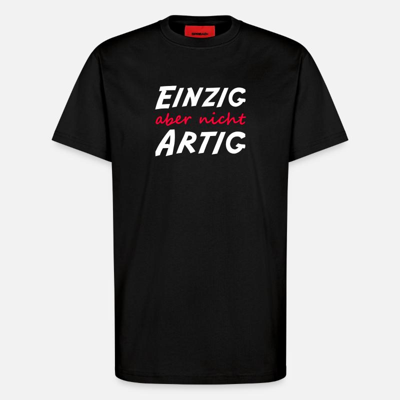 Einzig aber nicht artig  - T-Shirt - made by SPREAD - SOLID BLACK