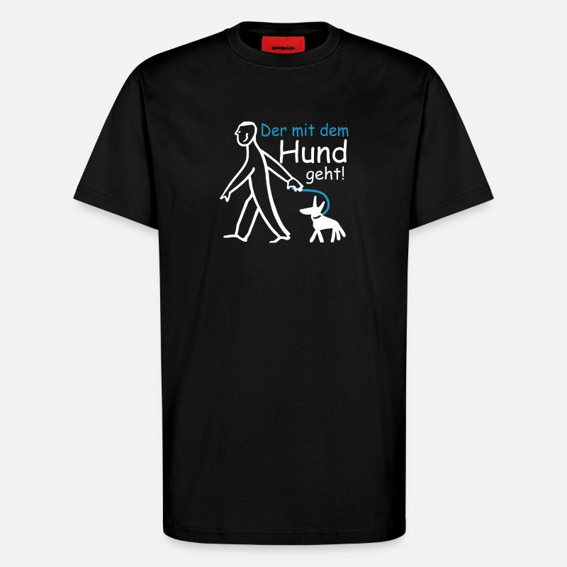 Der mit dem Hund geht ! - T-Shirt - made by SPREAD - SOLID BLACK